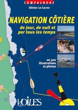 La navigation côtière de jour, de nuit et par tous les temps, en 300 illustrations et photos
