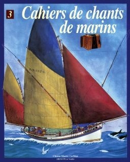 Cahiers de chants de marins - tome 3