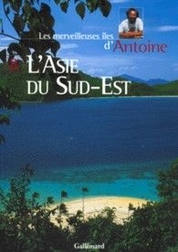 Les merveilleuses îles d'Antoine 8 : L'Asie du Sud-Est