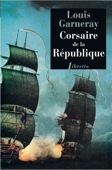 Voyages, aventures et combats, Tome 1 - Corsaire de la République