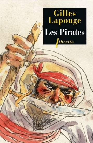 Les Pirates. Forbans, flibustiers, boucaniers et autres gueux de mer